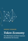 Token Economy : How Blockchains and Smart Contracts Revolutionize the Economy - Book