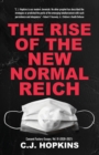 The Rise of the New Normal Reich : Consent Factory Essays, Vol. III (2020-2021) - Book