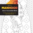 Manhood Adult Coloring Book : for Relaxation, Meditation and Stress-Relief - Book