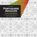Portuguese Azulejos Coloring Book for Relaxation, Meditation and Stress-Relief - Book