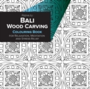 Bali Wood Carving Coloring Book for Relaxation, Meditation and Stress-Relief - Book