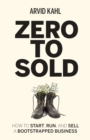Zero to Sold : How to Start, Run, and Sell a Bootstrapped Business - Book