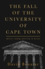The Fall of the University of Cape Town : Africa's leading university in decline - Book