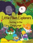 Little Alien Explorers : Journey to the Congo jungle - Book