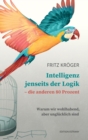 Intelligenz jenseits der Logik - die anderen 80 Prozent : Warum wir wohlhabend, aber unglucklich sind - Book