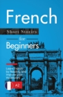 French Short Stories for Beginners : Learn French by Reading and Improve Your Vocabulary - Book