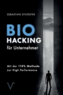 BioHacking fur Unternehmer : Mit der 110% Methode zur High Performance - Book