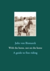 With the horse, not on the horse : A guide to fine riding - Book