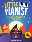 Little Pianist. Piano Songbook for Kids : Beginner Piano Sheet Music for Children with 55 Songs (+ Free Audio) - Book