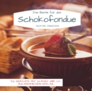 Das Beste fur das Schokofondue : 56 Gerichte mit Schoko und Co. - Book