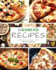 25 delicious pizza recipes - part 1 : Dishes for every taste - Book