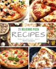 25 delicious pizza recipes - part 2 : Dishes for every taste - Book