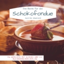 Das Beste fur das Schokofondue : 56 Gerichte mit Schoko und Co. - Book