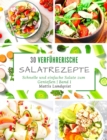30 verfuhrerische Salatrezepte : Schnelle und einfache Salate zum Geniessen - Band 1 - Book