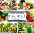 52 low-acid and vegan-friendly recipes : The alkaline way of vegan dishes - Book
