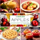 25 recipes with apples - part 1 : From snacks to desserts and tasty main dishes - measurements in grams - Book