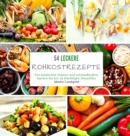 54 leckere Rohkostrezepte : Von koestlichen Salaten und schmackhaften Kuchen bis hin zu fruchtigen Smoothies - Book