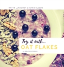 Try it with...oat flakes : 29 delicious ideas - Book