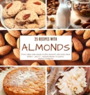 25 recipes with almonds : From cakes and snacks to fine desserts and tasty main dishes - part 2 - measurements in grams - Book