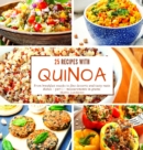 25 recipes with quinoa : From breakfast snacks to fine desserts and tasty main dishes - part 1 - measurements in grams - Book