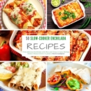 50 Slow-Cooker Enchilada Recipes : From delicious Enchiladas with Rice and Honey to taste Shrimps Dishes - Measurements in grams - Book