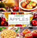 25 recipes with apples : From snacks to desserts and tasty main dishes - part 1 - measurements in grams - Book
