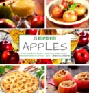 25 recipes with apples : From snacks to desserts and tasty main dishes - part 1 - measurements in grams - Book