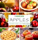 25 recipes with apples : From snacks to desserts and main dishes - part 2 - measurements in grams - Book