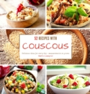 52 recipes with couscous : Delicious ideas for every day - measurements in grams - Book