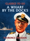 A Wharf by the Docks - eBook