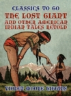 The Lost Giant, and Other American Indian Tales - eBook