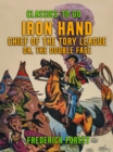 Iron Hand, Chief of the Tory League, or, The Double Face - eBook