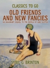 Old Friends and New Fancies, An Imaginary Sequel to the Novels of Jane Austen - eBook