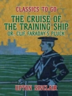 The Cruise of the Training Ship, Or Clif Faraday's Pluck - eBook