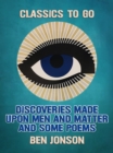 Discoveries Made Upon Men and Matter and Some Poems - eBook
