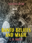 Bantu Beliefs and Magic - eBook