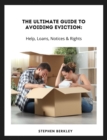 The Ultimate Guide to Avoiding Eviction: Help, Loans, Notices & Rights - eBook