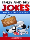 Crazy and Silly Jokes for 10 years old kids : a set of jokes that every 10 y.o. kid should burst laughing at - Book