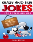 Crazy and Silly jokes for 5 years old kids : a set of the funniest jokes for good kids (try not to laugh!) - Book