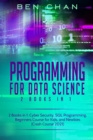 Programming For Data Science : 2 Books in 1: Cyber Security, SQL Programming, Beginners Course for Kids, and Newbies (Crash Course 2021) - Book