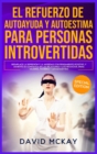 El refuerzo de la Autoayuda y la Autoestima para personas introvertidas : Reemplace la depresion y la ansiedad con pensamiento positivo, y aumente su confianza en las relaciones y los negocios. (para - Book