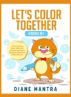 Let's Color Together : 4 Books in 1: A Fun Coloring Book With Cute Animals and Scary Dinosaurs that Every Child will Love - Book
