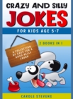 Crazy and Silly Jokes for kids age 5-7 : 2 BOOKS IN 1: a collection of jokes for a good belly laugh - Book