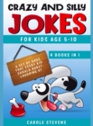 Crazy and Silly Jokes for kids age 5-10 : 4 BOOKS IN 1: a set of jokes that every kid should burst laughing at - Book