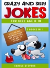 Crazy and Silly Jokes for kids age 8-10 : 2 BOOKS IN 1: a set of the funniest jokes for good kids (try not to laugh!) - Book