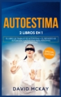 Autoestima : 2 Libros En 1 El Libro de Trabajo de Autoestima + El Refuerzo de Autoayuda Y Autoestima Para Personas Introvertidas. - Book