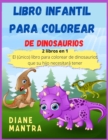 Libro infantil para colorear de dinosaurios : 2 libros en 1: El (unico) libro para colorear de dinosaurios que su hijo necesitara tener - Book