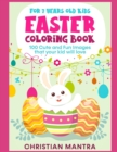 Easter Coloring Book For 7 Years Old Kids : 100 Cute and Fun Images that your kid will love - Book