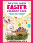 Easter Coloring Book For 10 Years Old Kids : 100 Cute and Fun Images that your kid will love - Book