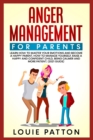 Anger Management for Parents : Learn how to Master your Emotions and Become a Happy Parent. How to Manage Yourself, Raise a Happy and Confident Child, Being Calmer and More Patient. (2021 Guide) - Book